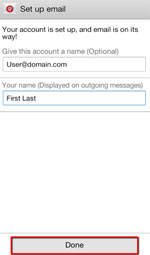 Fill "Give this account a name" field with the email address you are adding. Fill the "Your name" field with your first and last name. Select "Done".